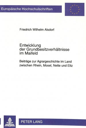 ISBN 9783820491357: Entwicklung der Grundbesitzverhältnisse im Maifeld - Beiträge zur Agrargeschichte im Land zwischen Rhein, Mosel, Nette und Eltz