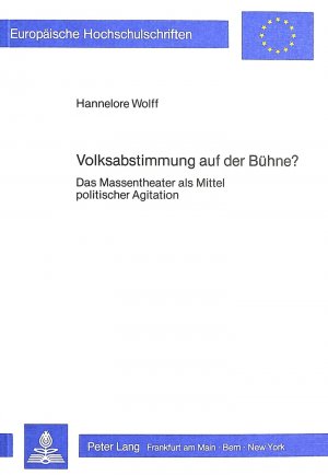 ISBN 9783820491654: Volksabstimmung auf der Bühne? - Das Massentheater als Mittel politischer Agitation