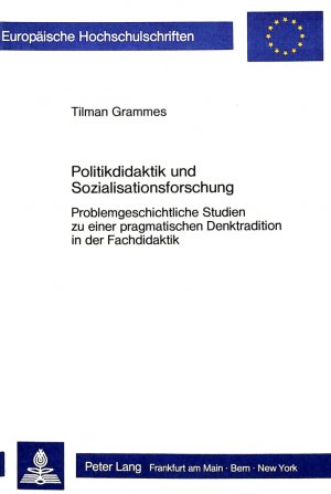 ISBN 9783820492309: Politikdidaktik und Sozialisationsforschung: Problemgeschichtliche Studien zu einer pragmatischen Denktradition in der Fachdidaktik (Europäische ... Education / Série 11: Pédagogie, Band 274)