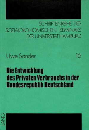 ISBN 9783820493146: Die Entwicklung des Privaten Verbrauchs in der Bundesrepublik Deutschland. (=Schriftenreihe des Sozialkönomishen Seminars der Univers. Hamburg; Band 16).