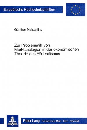 ISBN 9783820493160: Zur Problematik von Marktanalogien in der ökonomischen Theorie des Föderalismus. Eine kritische Analyse des Tiebout- Paradigmas. ( = Europäische Hochschulschriften/ V: Volks- und Betriebswirtschaft, 687) .