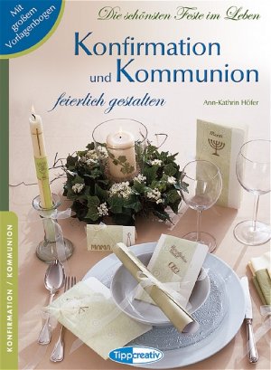 ISBN 9783821285009: Konfirmation und Kommunion feierlich gestalten – Die schönsten Feste im Leben