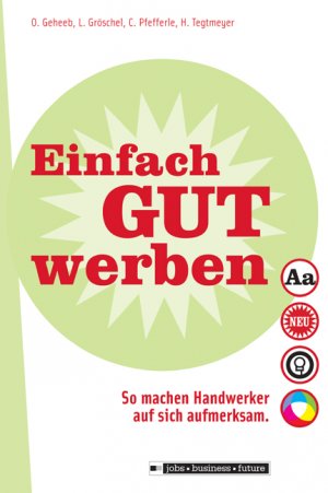 ISBN 9783821476469: Einfach gut werben : so machen Handwerker auf sich aufmerksam