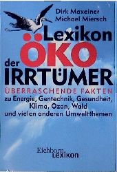 ISBN 9783821805863: Lexikon der Öko-Irrtümer – Überraschende Fakten zu Energie, Gentechnik, Gesundheit, Klima, Ozon, Wald und vielen anderen Umweltthemen