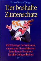 ISBN 9783821813592: Der boshafte Zitatenschatz - 4509 bissige Definitionen, charmante Gemeinheiten, und treffende Bonmots für alle Gelegenheiten