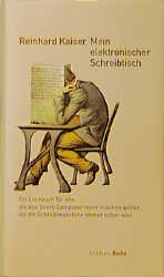 gebrauchtes Buch – Reinhard Kaiser – Mein elektronischer Schreibtisch., Ein Lockbuch für alle, die aus ihrem Computer mehr machen wollen, als die Schreibmaschine immer schon war.