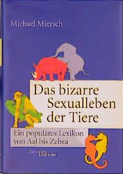 gebrauchtes Buch – Michael Miersch – Das Bizarre Sexualleben der Tiere