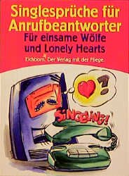 ISBN 9783821823973: Single-Sprüche für Anrufbeantworter : für einsame Wölfe und lonely hearts.