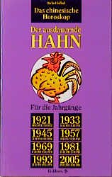 ISBN 9783821833699: Das chinesische Horoskop - Der ausdauernde Hahn: Für die Jahrgänge 1921, 1933, 1945, 1957, 1969, 1981, 1993, 2005