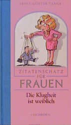 ISBN 9783821834597: Zitatenschatz für Frauen : die Klugheit ist weiblich. Ernst Günter Tange. Ill. von Birgit Tanck