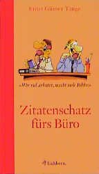 gebrauchtes Buch – Ernst Günter Tange  – Zitatenschatz fürs Büro . Wer viel arbeitet, macht viele Fehler