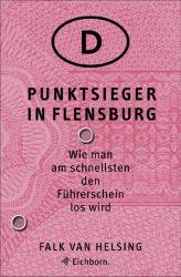 ISBN 9783821835877: Punktsieger in Flensburg : wie man am schnellsten den Führerschein los wird.