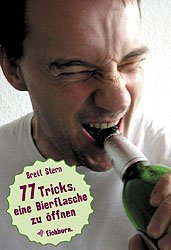 ISBN 9783821835884: 77 Tricks eine Bierflasche zu öffnen