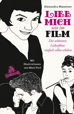 ISBN 9783821836782: Lieb mich wie im Film : die schönsten Liebesfilme einfach selbst erleben. Mit Ill. von Moni Port