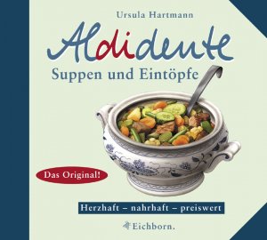 ISBN 9783821837758: Aldidente Suppen und Eintöpfe – Herzhaft - nahrhaft - preiswert