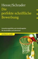 ISBN 9783821838465: Die perfekte schriftliche Bewerbung. Formulierungshilfen und Gestaltungstipps für Anschreiben und Lebenslauf