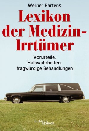 ISBN 9783821839226: Lexikon der Medizin-Irrtümer. Vorurteile, Halbwahrheiten, fragwürdige Behandlungen.