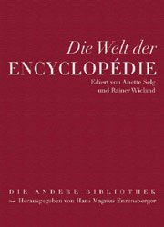 ISBN 9783821847115: Die Welt der Encyclopédie. Herausgegeben von Anette Selg und Rainer Wieland.Aus dem Französischen von Holger Fock [u.a.] Die Enzyklopädisten Jean le Rond d`Alembert ... Die Andere Bibliothek / Sonderband.