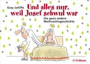 gebrauchtes Buch – Gray Jolliffe – Und alles nur, weil Josef schwul war - Eine ganz andere Weihnachtsgeschichte