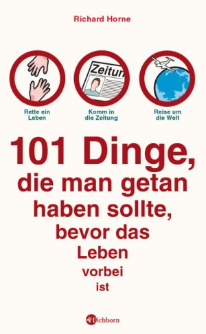 ISBN 9783821849171: 101 Dinge, die man getan haben sollte, bevor das Leben vorbei ist