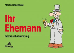 ISBN 9783821849188: Ihr Ehemann : Gebrauchsanleitung Martin Baxendale