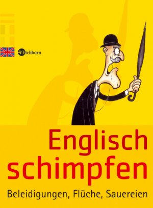 ISBN 9783821849546: Englisch schimpfen - Beleidigungen, Flüche, Sauereien