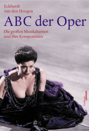 gebrauchtes Buch – Hoogen, Eckhardt van den – ABC der Oper: Die großen Musikdramen und ihre Komponisten