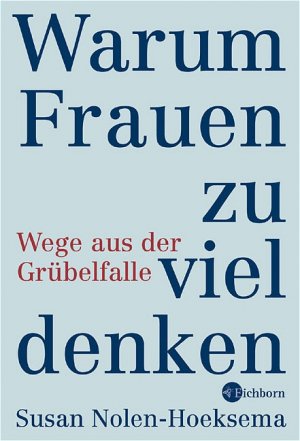 gebrauchtes Buch – Susan Nolen-Hoeksema – Warum Frauen zu viel denken. Wege aus der Grübelfalle. Aus dem Engl. von Sonja Hauser.