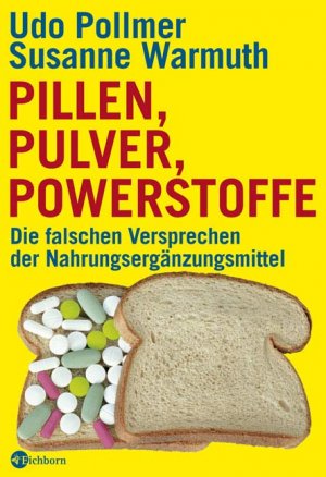 ISBN 9783821856223: Pillen, Pulver, Powerstoffe - Die falschen Versprechen der Nahrungsergänzungsmittel