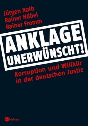 ISBN 9783821856674: Anklage unerwünscht - Korruption und Willkür in der deutschen Justiz