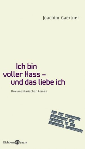 ISBN 9783821858487: Ich bin voller Hass - und das liebe ich - Dokumentarischer Roman