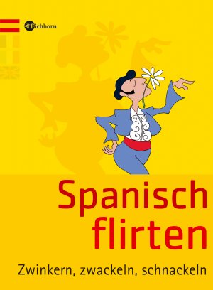 ISBN 9783821860237: Spanisch flirten - Zwinkern, zwackeln, schnackeln