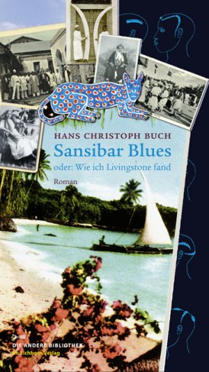 neues Buch – Buch, Hans Christoph – Die Andere Bibliothek Band 287 - Sansibar Blues - Oder wie ich Livingstone fand. Roman