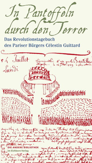 ISBN 9783821862224: In Pantoffeln durch den Terror: Das Revolutionstagebuch des Pariser Bürgers Célestin Guittard (Die Andere Bibliothek)