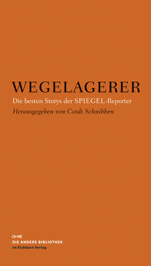 ISBN 9783821862279: Wegelagerer. Die besten Storys der Spiegel-Reporter.