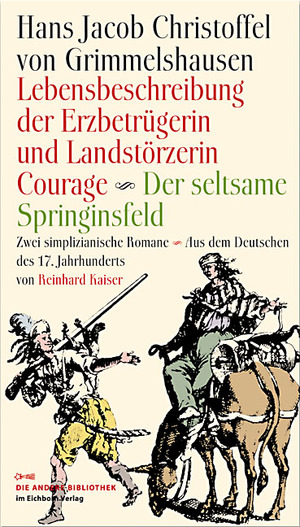 ISBN 9783821862330: Lebensbeschreibung der Erzbetrügerin und Landzerstörzerin Courage /Der seltsame Springinsfeld - Zwei simplicianische Romane Aus dem Deutschen des 17. Jahrhunderts und mit einem Nachwort von Reinhard Kaiser