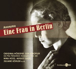 ISBN 9783821863009: Eine Frau in Berlin. Hörspiel nach dem Original-Kinofilm von Max Färberböck