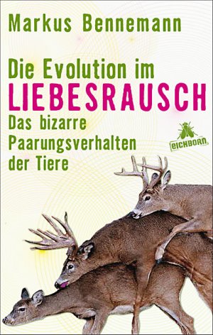 ISBN 9783821865072: Die Evolution im Liebesrausch - Das bizarre Paarungsverhalten der Tiere