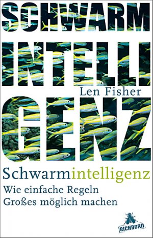 gebrauchtes Buch – Len Fisher – Schwarmintelligenz. Wie einfache Regeln Großes möglich machen. Mit einer Einleitung des Verfassers. Aus dem Englischen von Jürgen Neubauer. Originaltitel: The Perfect Swarm: The Science of Complexity in Everyday Life (2009). Mit Anmerkungen.