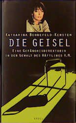 ISBN 9783822504758: Die Geisel - Eine Gefängnisdirektorin in der Gewalt des Häftlings H.M.