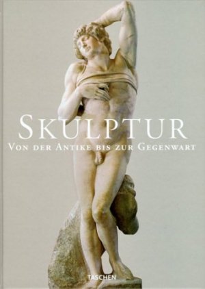 gebrauchtes Buch – Skulptur. Von der Antike bis zur Gegenwart – Skulptur. Von der Antike bis zur Gegenwart