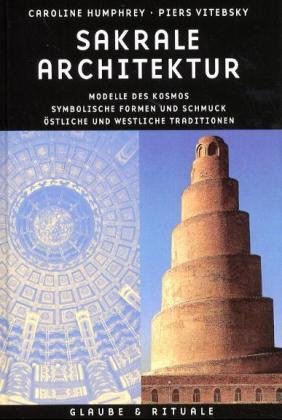 gebrauchtes Buch – Humprhey, Caroline, Vitebsky – Heilige Architektur - Sakrale Architektur, Modelle des Kosmos, Symbolische Formen und Schmuck, Östliche und Westliche Traditionen