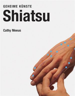 ISBN 9783822824924: Shiatsu: Geheime Künste Meeus, Cathy