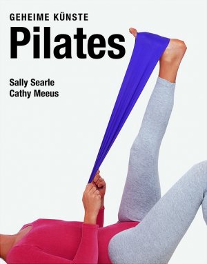 ISBN 9783822833278: Pilates: Geheime Künste Sally Searle; Cathy Meeus and Hanna Becker