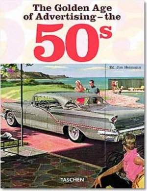 ISBN 9783822840900: Ads of the 50s - The Golden Age of Advertising