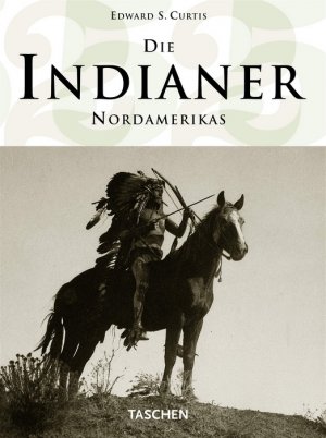 ISBN 9783822847701: Die Indianer Nordamerikas - 25 Jahre TASCHEN