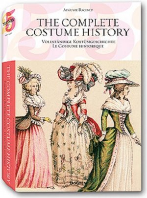 gebrauchtes Buch – Augustus Racinet – The complete costume history: from ancient times to the 19th century = Vollständige Kostümgeschichte: vom Altertum bis zum 19. Jahrhundert = Le costume historique: du monde antique au XIXe siécle