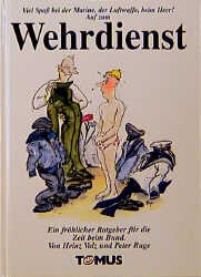 ISBN 9783823109839: Wehrdienst (Tomus - Die fröhlichen Ratgeber)