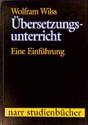 gebrauchtes Buch – Wilss Wolfram – Übersetzungsunterricht - Eine Einführung. Begriffliche Grundlagen und methodische Orientierungen