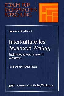 Susanne Gpferich - Interkulturelles 'Technical Writing' Fachliches adressengerecht vermitteln. Ein Lehr- und Arbeitsbuch Susanne Gpferich Forum fr Fachsprachen-Forschung, Bd. 40 Interkulturelles Technical Writing Ausbildung des technischen Redakteurs Kommunikationstheorie Visualisierung Layout Textsorten kognitive Prozesse kulturelle Besonderheiten gesetzliche Aspekte Schreiben Dokumentation bungsausgaben mit Lsungen technischer Redakteur Berufsttigkeit Sprach- / Literaturwissenschaft Sprachwissenschaft Fachsprache Allgemeine und Vergleichende Sprachwissenschaft Medien Kommunikation Kommunikationswissenschaft Technische Redaktion bersetzung